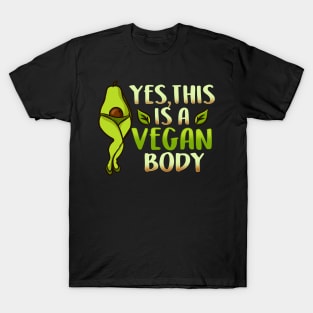 Yes This Is A Vegan Body I Funny Vegetarian Avocado  graphic T-Shirt